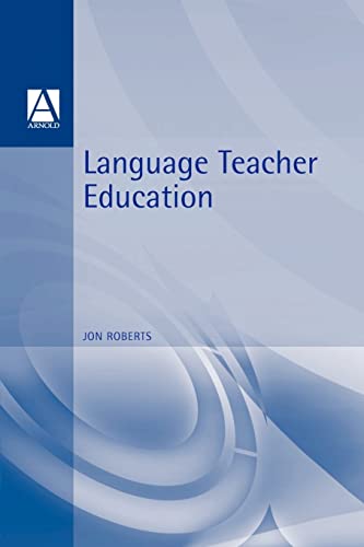 Language Teacher Education (Hodder Arnold Publication) (9780340646250) by Roberts, Jon