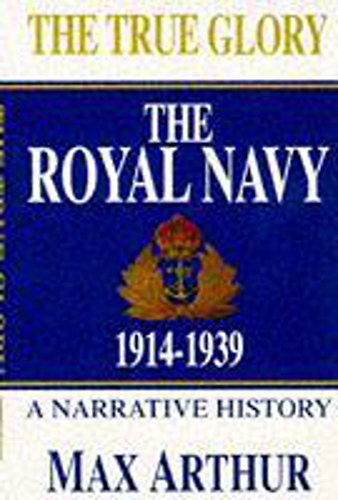9780340647332: The True Glory: The Royal Navy 1914-1939: Royal Navy, 1914-39