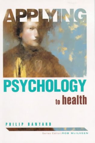 Stock image for Applying Psychology to Health for sale by Goldstone Books