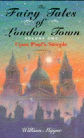Stock image for The Fairy Tales of London Town, Volume 1: Upon Paul's Steeple for sale by WorldofBooks
