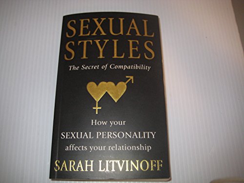 Beispielbild fr Sexual Styles: The Secret of Compatibility - How Your Sexual Personality Affects Your Relationship zum Verkauf von Reuseabook