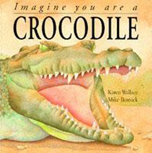 Stock image for Imagine You're a Crocodile for sale by Better World Books: West