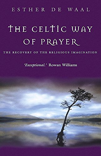 The Celtic Way of Prayer: The Recovery of the Religious Imagination