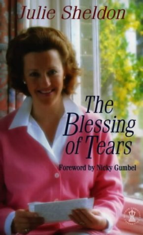 The Blessing of Tears (Hodder Christian Paperbacks) - Sheldon, Julie