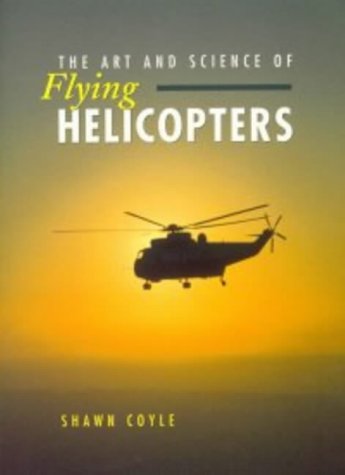 Beispielbild fr The Art and Science of Flying Helicopters: Elementary and Advanced zum Verkauf von WorldofBooks
