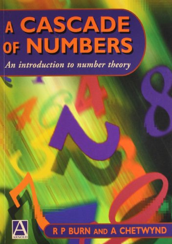 A Cascade of Numbers: Introduction to Number Theory (A Hodder Arnold Publication)