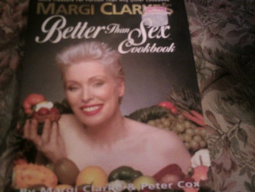 Beispielbild fr Margi Clarke's Better Than Sex Cookbook zum Verkauf von WorldofBooks