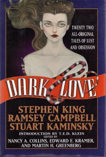 Beispielbild fr Dark Love - Twenty Two All-original Tales Of Lust And Obsession - Includes Stories By Stephen King; Ramsey Campbell; S. Kaminsky zum Verkauf von SecondSale