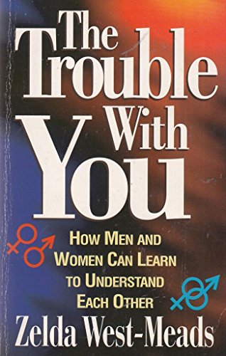 Beispielbild fr The Trouble with You: How Men and Women Can Learn to Understand Each Other zum Verkauf von Kennys Bookshop and Art Galleries Ltd.