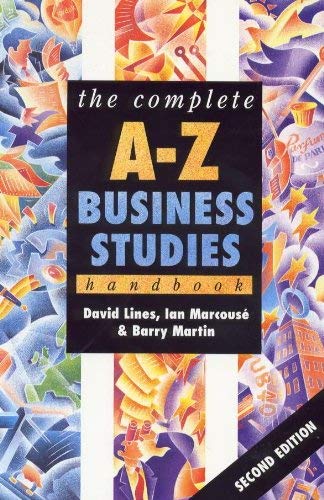 The Complete A-Z Business Studies Handbook (Complete A-Z Handbooks) (9780340654675) by Ian Lines, David; Martin, Barry; Marcouse; Ian MarcousÃ©; Barry Martin