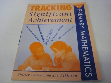 Tracking Significant Achievement in Primary Mathematics (9780340654804) by Clarke, Shirley; Atkinson, Sue; Atkison, Sue