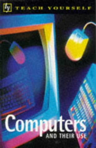 Stock image for Computers and Their Use (Teach Yourself) for sale by AwesomeBooks