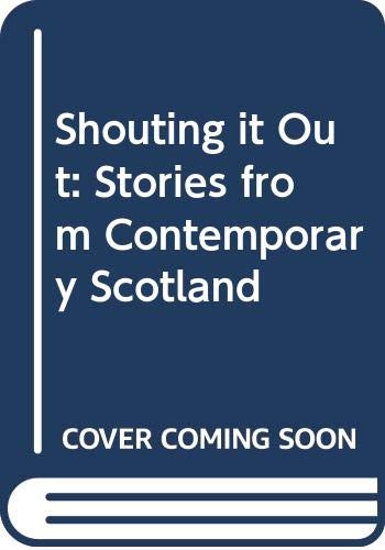 Stock image for Shouting It Out: Stories from Contemporary Scotland for sale by WorldofBooks