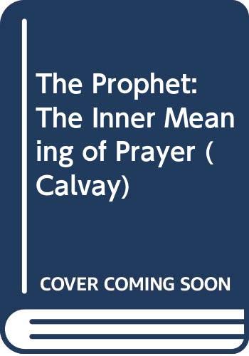 Beispielbild fr The Prophet: The Inner Meaning of Prayer (Calvay) zum Verkauf von WorldofBooks