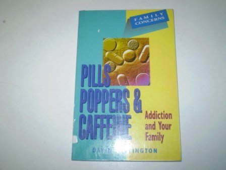 Beispielbild fr Pills, Poppers and Caffeine: Drug Addiction and Your Family (Family Issues S.) zum Verkauf von WorldofBooks