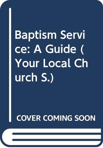 Imagen de archivo de The Baptism Service: A Guide (Your Local Church S.) a la venta por AwesomeBooks