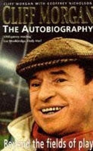 Stock image for Cliff Morgan: The Autobiography - Beyond the Fields of Play for sale by Goldstone Books