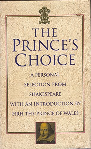 Imagen de archivo de The Prince's Choice: A Personal Selection from Shakespeare by the Prince of Wales a la venta por AwesomeBooks