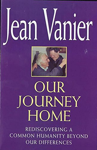 Our Journey Home: Rediscovering a Common Humanity Beyond Our Differences (9780340661437) by Jean Vanier