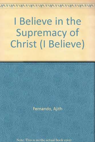 Imagen de archivo de I Believe in the Supremacy of Christ (I Believe) a la venta por ThriftBooks-Dallas