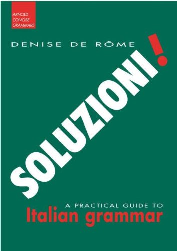 Beispielbild fr Soluzioni!: A Practical Guide to Italian Grammar (Arnold Concise Grammars) zum Verkauf von WorldofBooks