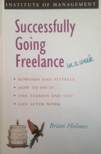 Stock image for Successfully Going Freelance In A Week (Successful business in a week) for sale by Goldstone Books