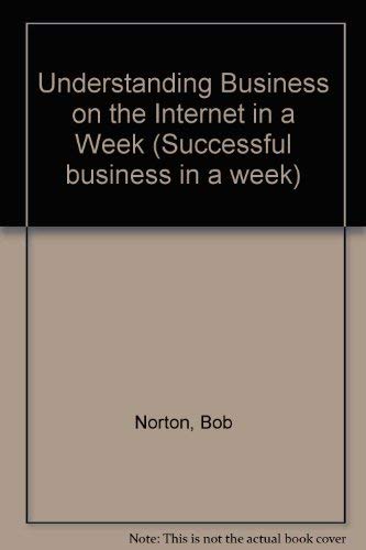 Stock image for Understanding Business On The Internet In A Week (Successful business in a week) for sale by Goldstone Books