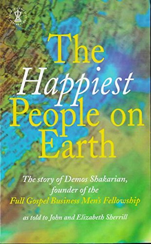 Stock image for The Happiest People on Earth: The Story of Demos Shakarian, Founder of the Full Gospel Business Men's Fellowship (Hodder Christian Paperbacks) for sale by MusicMagpie