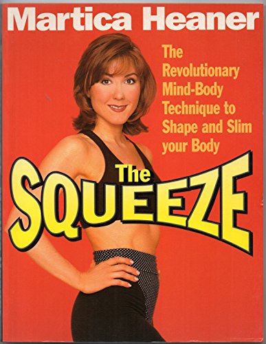 Beispielbild fr THE SQUEEZE the Revolutionary Mind-body Technique to Shape and Slim Your Body zum Verkauf von Gian Luigi Fine Books