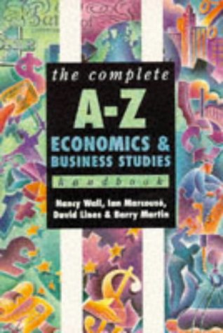 The Complete A-Z Economics and Business Studies Handbook (Complete A-Z Handbooks) (9780340669853) by Nancy-wall-barry-martin-david