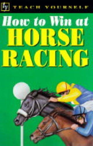 Imagen de archivo de Teach Yourself : How to Win at Horse Racing a la venta por WorldofBooks