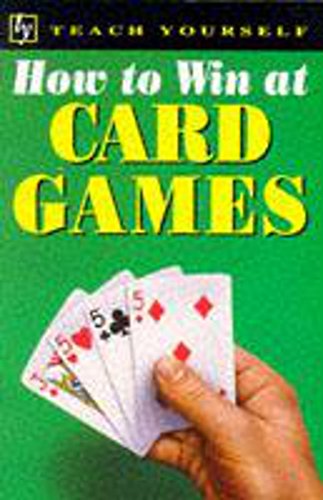 Imagen de archivo de How to Win at Card Games (Teach Yourself: How to Win) a la venta por Robinson Street Books, IOBA