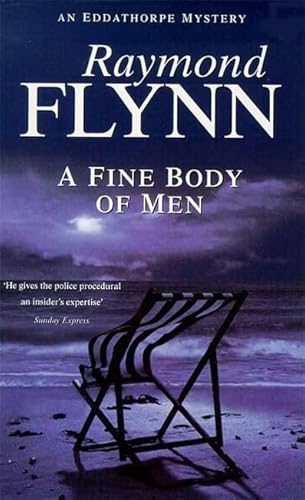 A Fine Body of Men (Eddathorpe Mystery S.) (9780340672150) by Raymond Flynn