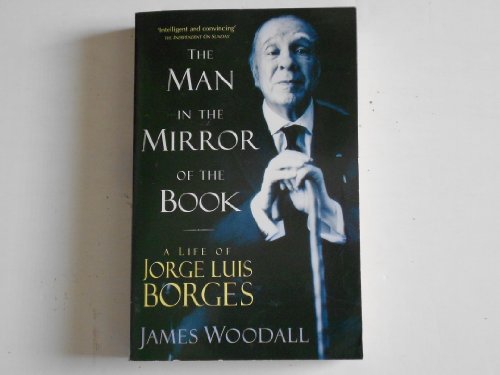 Beispielbild fr The Man in the Mirror of the Book: Life of Jorge Luis Borges zum Verkauf von WorldofBooks
