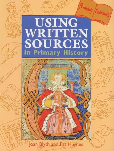 Stock image for Using Written Sources in Primary History (Primary Bookshelf) for sale by MusicMagpie