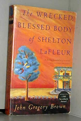 The Wrecked Blessed Body of Shelton LaFleur