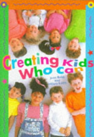 Beispielbild fr Creating Kids Who Can: Practical and Proven Ways to Boost Their Self-esteem Every Day zum Verkauf von Reuseabook