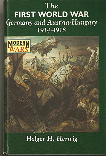 Beispielbild fr The First World War: Germany and Austria-Hungary 1914-1918 (Modern Wars) zum Verkauf von beneton