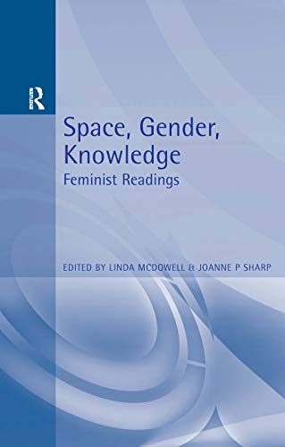 Stock image for Space, Gender, Knowledge: Feminist Readings (Arnold Readers in Geography) for sale by WorldofBooks