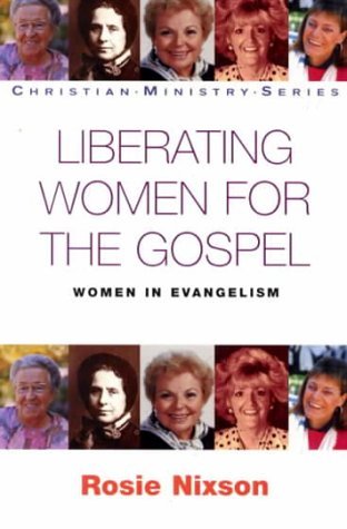 Stock image for Liberating Women for the Gospel: Women and Evangelism (Christian Ministry S.) for sale by WorldofBooks