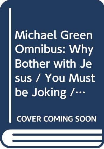 Beispielbild fr Michael Green Omnibus: Why Bother with Jesus / You Must be Joking / New Life, New Lifestyle zum Verkauf von WorldofBooks