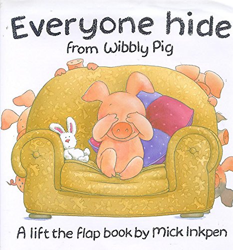 Everyone Hide from Wibbly Pig (9780340681381) by Mick Inkpen