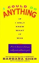 9780340681763: I Could Do Anything If Only I Knew What it Was: How to Discover What You Really Want and How to Get it