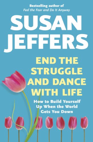 Beispielbild fr End the Struggle and Dance with Life : How to Build Yourself up When the World Gets You Down zum Verkauf von Better World Books