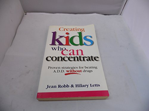 Stock image for Creating Kids Who Can Concentrate for sale by AwesomeBooks