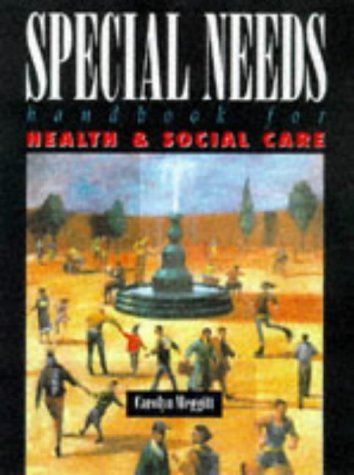 A Special Needs Handbook for Health and Social Care (9780340683606) by Carolyn Meggitt