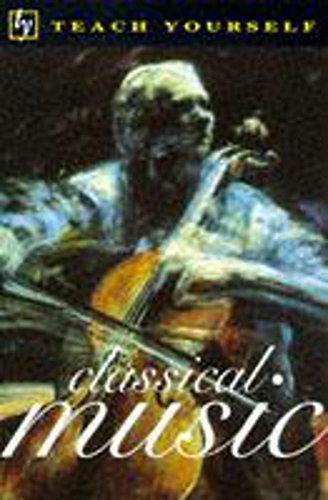 Beispielbild fr Classical Music (Teach Yourself Music) zum Verkauf von WorldofBooks