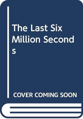 9780340689042: The Last Six Million Seconds