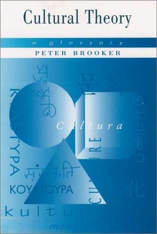 Cultural Theory: A Glossary (9780340691465) by Brooker, Peter