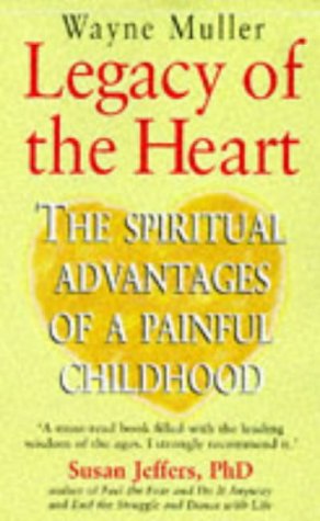Beispielbild für Legacy of the Heart: Spiritual Advantages of a Painful Childhood zum Verkauf von Butterfly Books